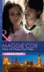 What his money can't hide / Maggie Cox.