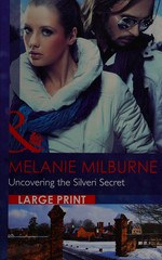 Uncovering the Silveri secret / Melanie Milburne.