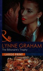 The billionaire's trophy / Lynne Graham.