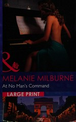 At no man's command / Melanie Milburne.
