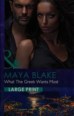 What the Greek wants most / Maya Blake.
