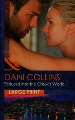 Seduced into the Greek's world / Dani Collins.