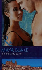 Brunetti's secret son / Maya Blake.