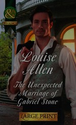The unexpected marriage of Gabriel Stone / Louise Allen.