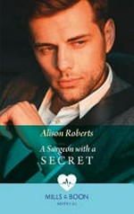 A surgeon with a secret / Alison Roberts.
