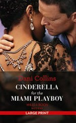 Cinderella for the Miami playboy / Dani Collins.