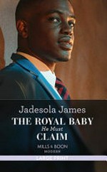 The royal baby he must claim / Jadesola James.