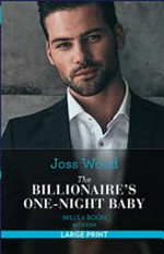 The billionaire's one-night baby / Joss Wood.