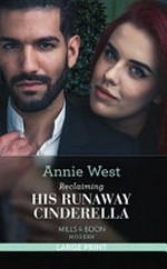 Reclaiming his runaway cinderella / Annie West.