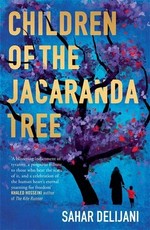 Children of the jacaranda tree / Sahar Delijani.