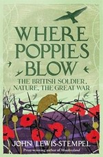 Where poppies blow : the British soldier, nature, the Great War / John Lewis-Stempel.