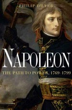Napoleon : the path to power / Philip Dwyer.
