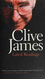 Latest readings / Clive James.