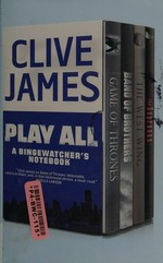 Play all : a bingewatcher's notebook / Clive James.