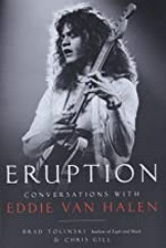 Eruption : conversations with Eddie Van Halen / Brad Tolinski and Chris Gill.