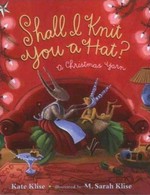 Shall I knit you a hat? : a Christmas yarn / Kate Klise ; illustrations by M. Sarah Klise.