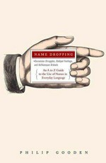 Name dropping : Darwinian struggles, Oedipal feelings, and Kafkaesque ordeals : an A to Z guide to the use of names in everyday language / Philip Gooden.