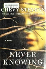Never knowing / Chevy Stevens.