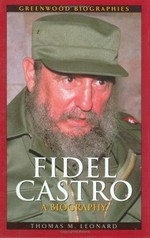 Fidel Castro : a biography / Thomas M. Leonard.