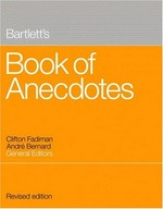 Bartlett's book of anecdotes / Clifton Fadiman and André Bernard, general editors.