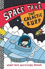 The galactic B.U.R.P. / by Wendy Mass and Michael Brawer ; illustrations by Keith Frawley ; based on the art of Elise Gravel.