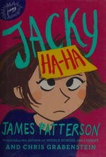 Jacky Ha-Ha / James Patterson and Chris Grabenstein ; illustrated by Kerascoët.