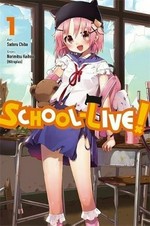School-live!. Volume 1 / story by Norimitsu Kaihou (Nitroplus) ; art by Sadoru Chiba ; translation by Leighann Harvey.