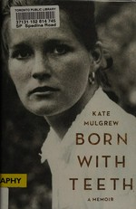 Born with teeth : a memoir / Kate Mulgrew.