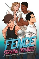Fence. Striking distance : an original novel / by Sarah Rees Brennan ; based on the Fence comics created by C.S. Pacat and Johanna The Mad.
