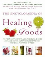 The encyclopaedia of healing foods / Dr Michael T. Murray and Dr Joseph E. Pizzorno with Lara Pizzorno.