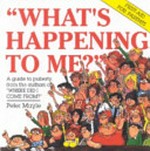 What's happening to me? : the answers to some of the world's most embarrassing questions / written by Peter Mayle ; illustrated by Arthur Robins ; designed by Paul Walter.