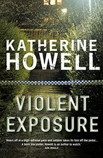Violent exposure / Katherine Howell.