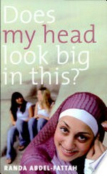 Does my head look big in this? / Randa Abdel-Fattah.