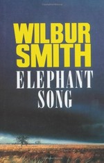 Elephant song / Wilbur Smith.