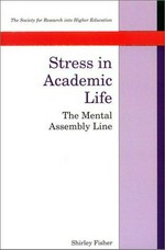 Stress in academic life : the mental assembly line / Shirley Fisher.