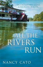 All the rivers run / Nancy Cato.
