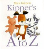 Kipper's A to Z / Mick Inkpen.