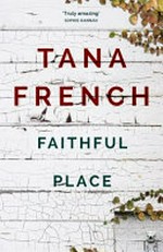 Faithful Place / Tana French.
