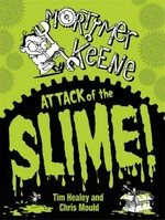Attack of the slime / Tim Healey and Chris Mould.