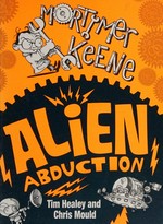 Alien abduction / Tim Healey ; illustrated by Chris Mould.