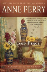 Rutland Place : a Charlotte and Thomas Pitt novel / Anne Perry.
