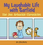 My laughable life with Garfield : the Jon Arbuckle chronicles / by Jim "Dorkmeister" Davis with Mark "Spacey" Acey [and others] ; [illustration, Brett Koth [and others].