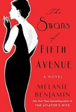 The Swans of Fifth Avenue : a novel / Melanie Benjamin.