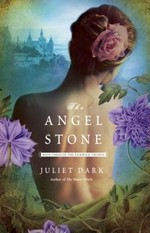The angel stone : a novel / Juliet Dark.
