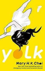 Yolk / Mary H.K. Choi.