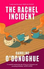 The Rachel incident / Caroline O'Donoghue.