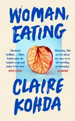 Woman, eating / Claire Kohda.