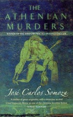 The Athenian murders / José Carlos Somoza ; translated by Sonia Soto.