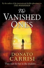 The vanished ones / Donato Carrisi ; translated by Howard Curtis.