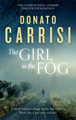 The girl in the fog / Donato Carrisi ; translated by Howard Curtis.